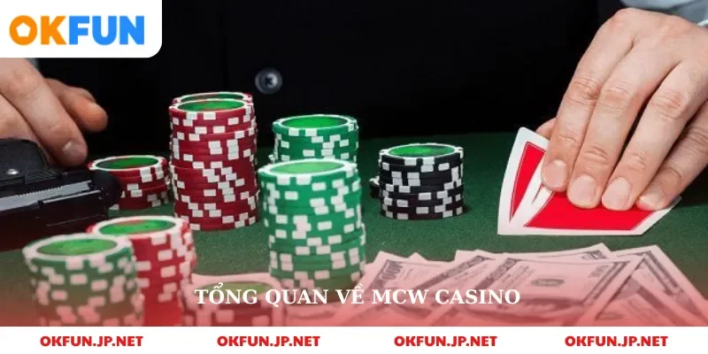 Tổng quan về mcw casino 