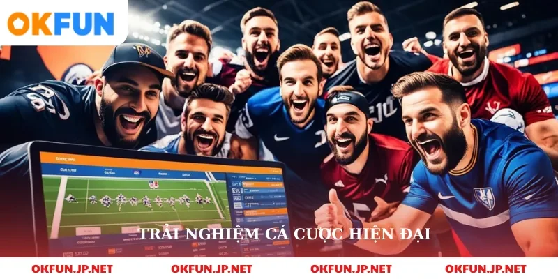 Trải nghiệm cá cược hiện đại